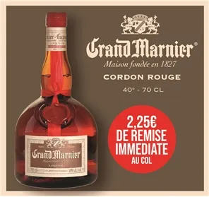 2,25€ DE REMISE SUR GRAND MARNIER CORDON ROUGE 70CL