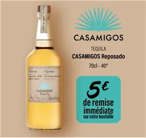 5€ DE REMISE TEQUILA CASAMIGOS REPOSADO